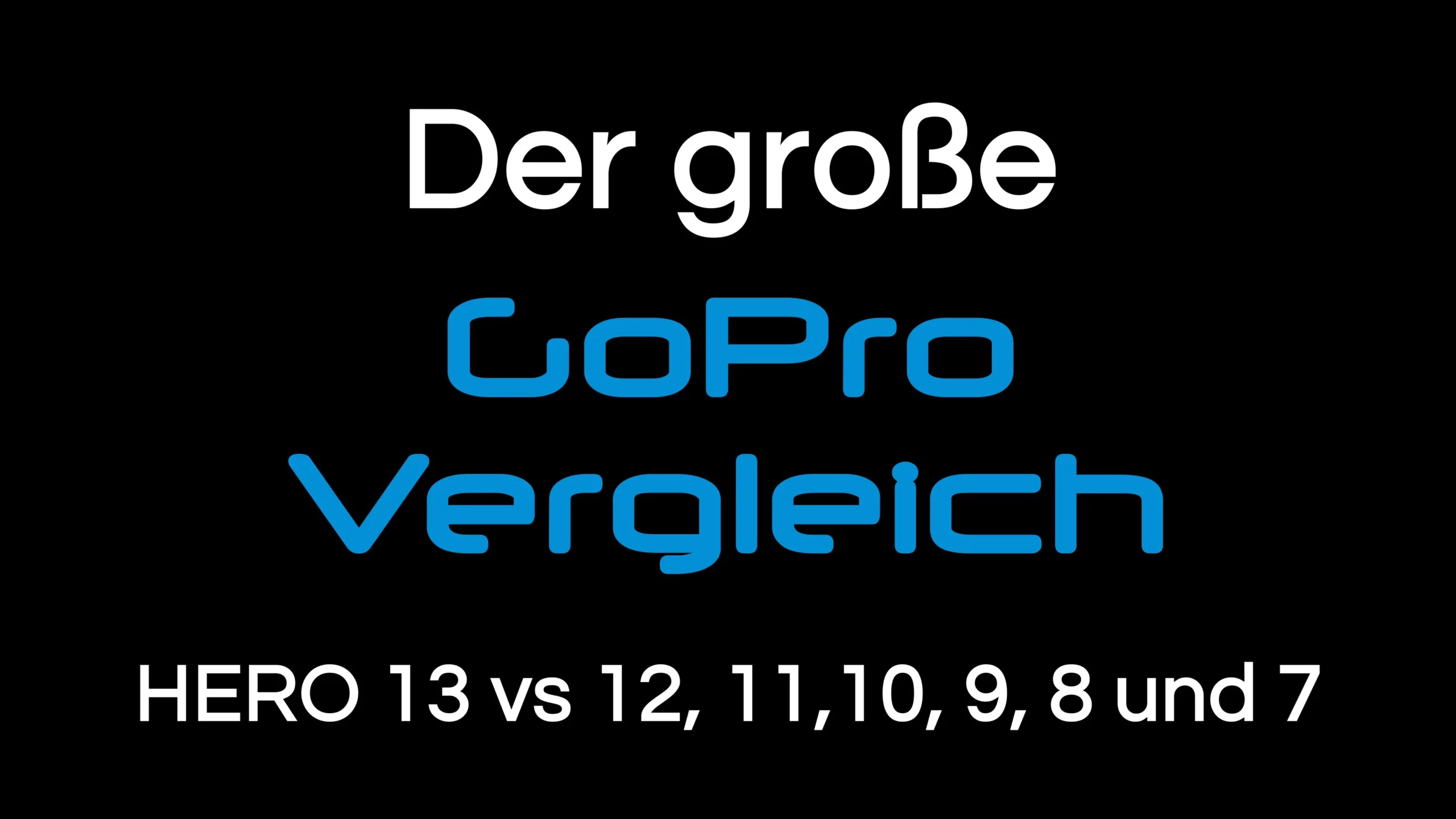 Mehr über den Artikel erfahren GoPro Vergleich: Technische Daten und Funktionen | HERO 13, 12, 11, 10, 9, 8 und 7