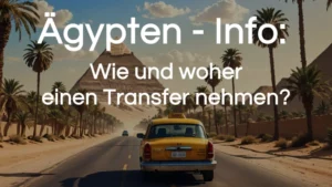 Mehr über den Artikel erfahren Ägypten Transfer: So kommst du nach Hurghada & Marsa Alam
